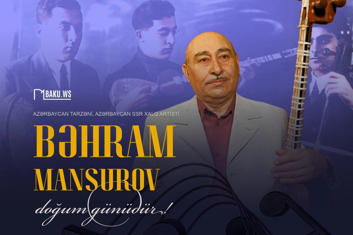 Xalq artisti Bəhram Mansurovun anadan olmasından 115 il ötür