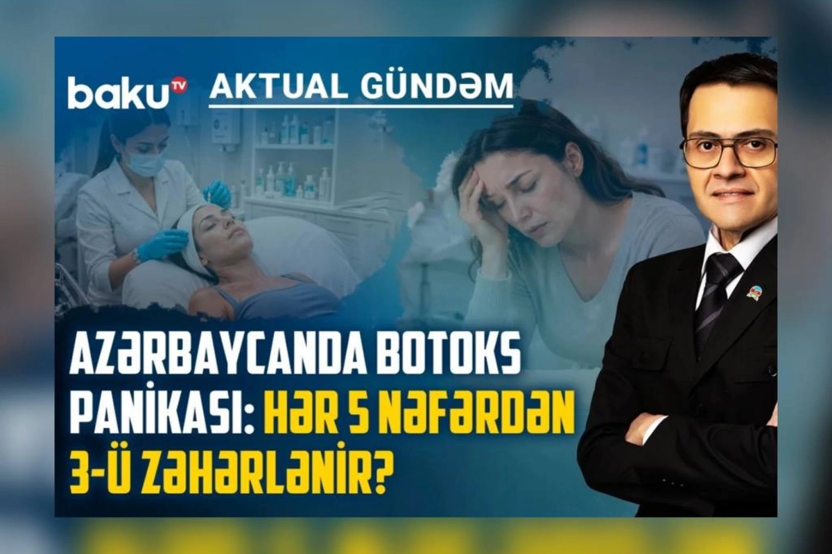 Azərbaycanda BOTOKS TƏŞVİŞİ: Hər beş nəfərdən üçü zəhərlənir?