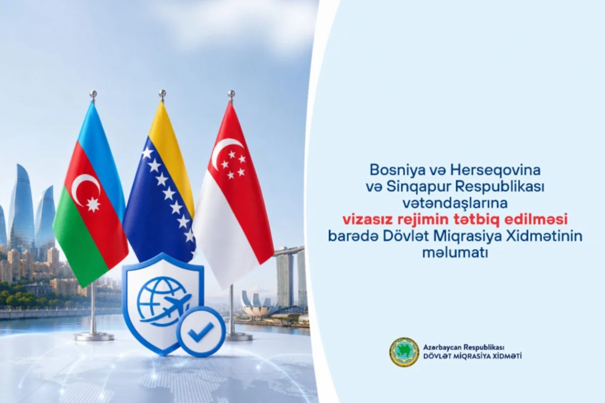 Bu gündən Bosniya və Herseqovina ilə Sinqapur vətəndaşları Azərbaycana vizasız gələ biləcəklər