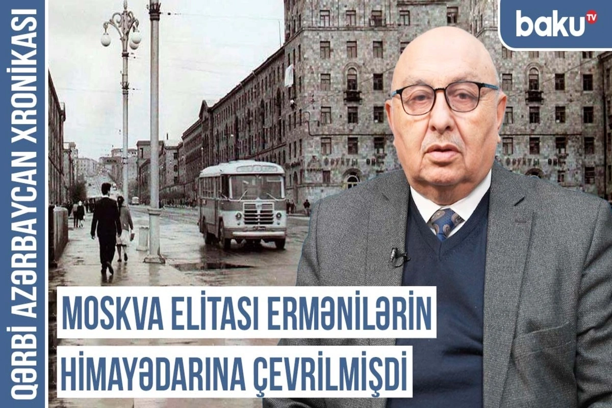 Qərbi Azərbaycan Xronikası: Moskva elitası ermənilərin himayədarına çevrilmişdi