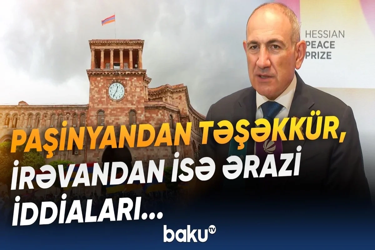 Paşinyanın Azərbaycana sülh mesajları ilə Ermənistanın iddiaları niyə toqquşur?