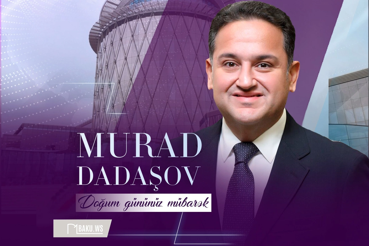 Bu gün Murad Dadaşovun 47 yaşı tamam olur