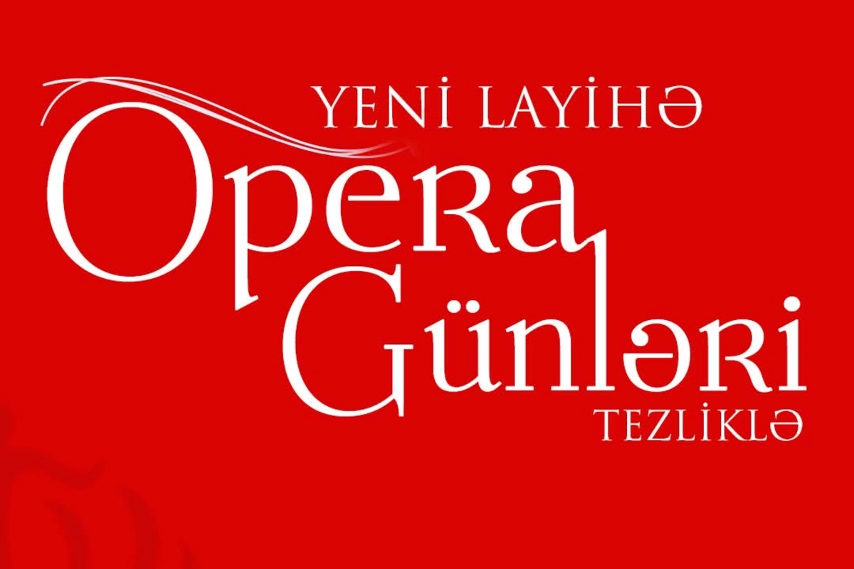 Azərbaycanda ilk dəfə OPERA GÜNLƏRİ BAŞ TUTACAQ