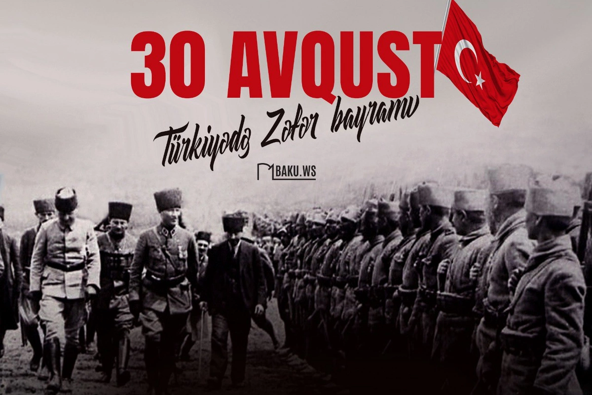 30 Avqust Türkiyənin Zəfər Bayramı günüdür 30 Avqust Türkiyənin Zəfər Bayramı günüdür