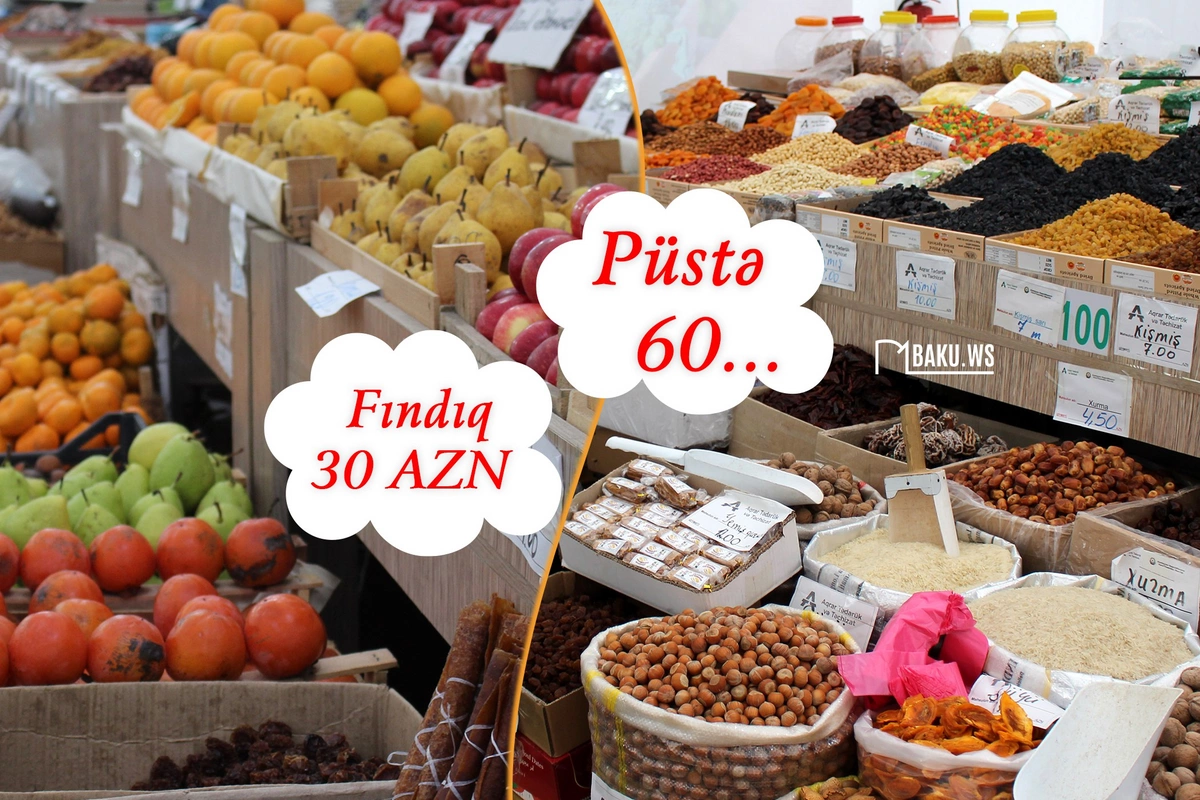 Meyvə-tərəvəz və çərəz bazarında qiymətlər ARTIB - Fındıq 30 manat, püstə 60…