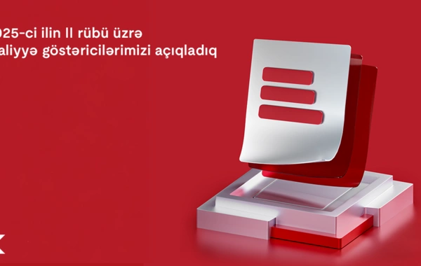 Kapital Bank 2025-ci ilin 2-ci rübü üzrə maliyyə nəticələrini elan edib