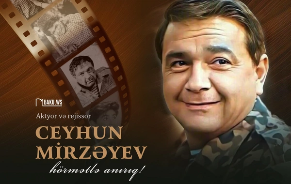 Tanınmış aktyor Ceyhun Mirzəyevin anım günüdür