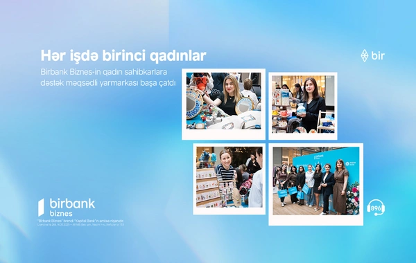 Birbank Biznes-in Hər işdə birinci qadınlar yarmarkası uğurla yekunlaşıb