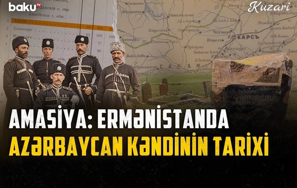 Qərbi Azərbaycanın yaddaş yerləri: Amasiya kəndinin tarixi və arxiv faktları