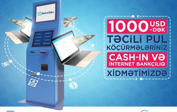 Bank of Baku-nun Cash-in və İnternet Bankçılıq xidmətində 1000 USD-dək Təcili Pul Köçürmələri!