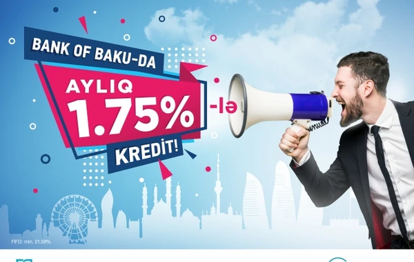 BANK OF BAKU-dan MÖHTƏŞƏM TƏKLİF: AYLIQ 1,75%-LƏ KREDİT!