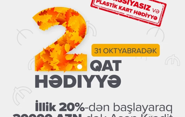 Kredit almaq ASAN-dır! Üstəlik, ikiqat hədiyyə!