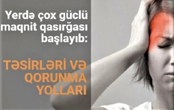 Yerdə çox güclü maqnit qasırğası başlayıb: Təsirləri və qorunma yolları - VİDEO