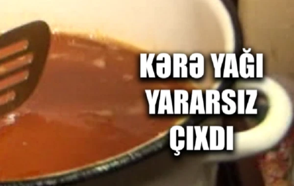 XƏBƏRDARLIQ: Tərkibində mənşəyi bilinməyən qatqılar olan yağlar satılır - VİDEO