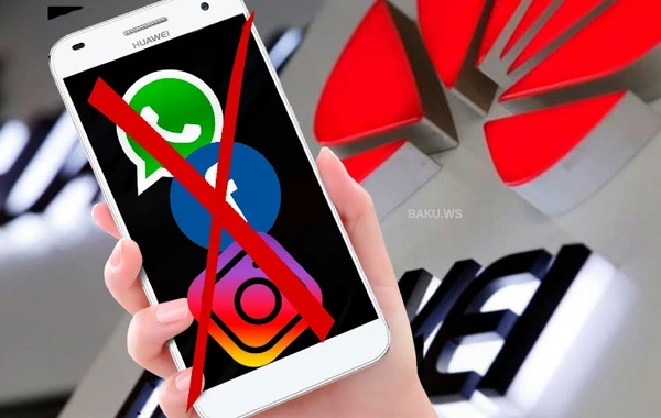 Facebook, WhatsApp və İnstaqram “Huawei”də işləməyəcək - Növbəti zərbə
