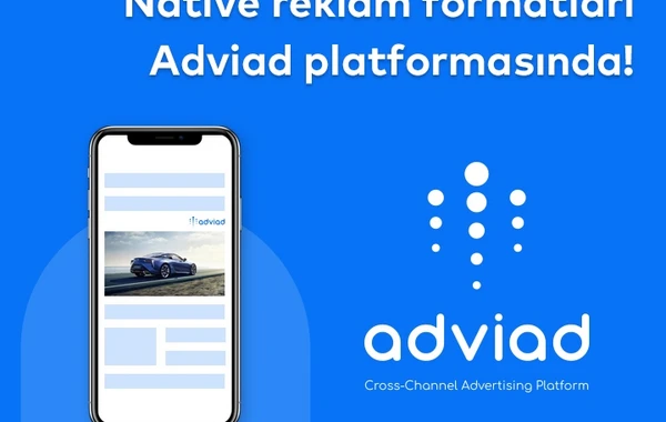Azərbaycan reklam dünyasında İLK: Digital dünyanın ən yeni trendi Native reklam formatları Adviad platformasında!