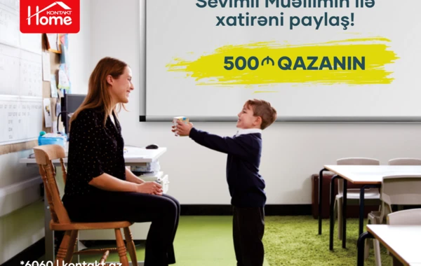 Kontakt Home-da “Müəllimlər Günü” münasibətilə hədiyyə və kampaniya yağışı