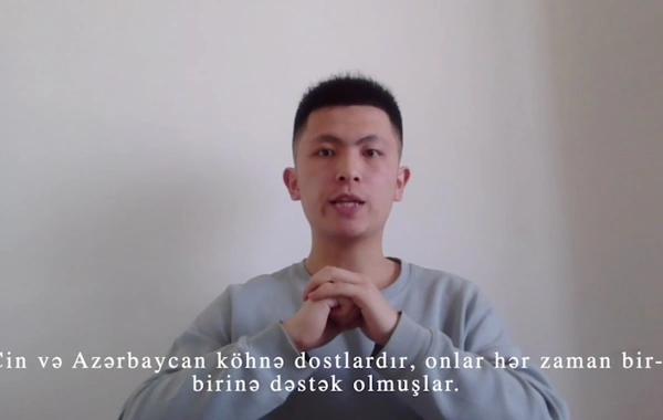Çinli gənclər Azərbaycana mənəvi dəstək videosu hazırlayıblar