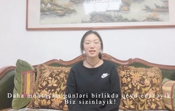 Çinli gənclər Azərbaycana mənəvi dəstək videosu hazırlayıblar