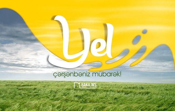 Bu gün Yel çərşənbəsi qeyd olunur