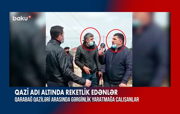 Qazi adı altında reketlik edənlər - VİDEO