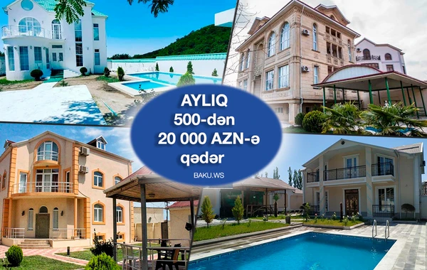 Bakıda yayda harada dincəlmək olar? - Bağ evlərinin kirayə qiyməti - 500-20 min AZN