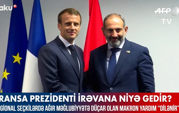 Fransa prezidenti Makron İrəvana niyə gedir? - VİDEO