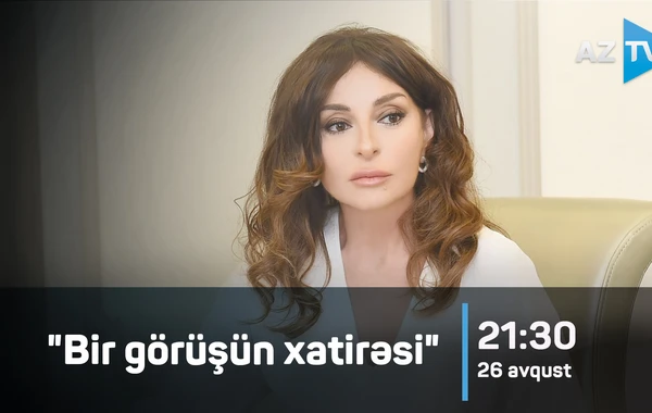 AzTV Azərbaycanın birinci xanımına həsr olunmuş iki film hazırladı - VİDEO