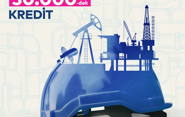 Bank of Baku-dan NEFTÇİLƏRƏ ÖZƏL KREDİT!