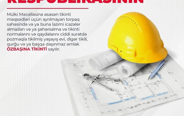 Baş Prokurorluqdan özbaşına tikinti işləri aparan şəxslərə XƏBƏRDARLIQ