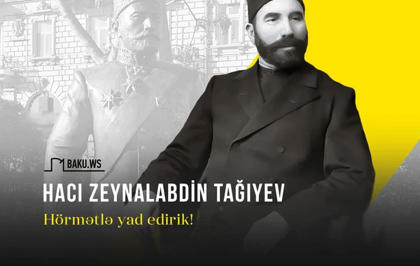 Bu gün Hacı Zeynalabdin Tağıyevin anım günüdür