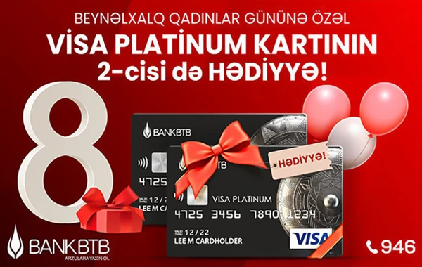 “Bank BTB”nin pulsuz “Visa Platinum” kartları ilə xanımları sevindirin
