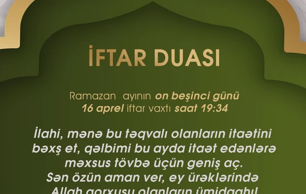 Ramazan ayının on beşinci gününün imsak, iftar və namaz vaxtları – FOTO