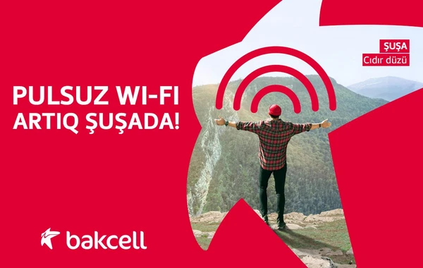 “Bakcell”dən Şuşada pulsuz Wi-Fi - FOTO