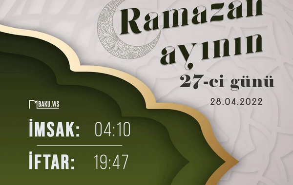 Ramazan ayının iyirmi yeddinci gününün imsak, iftar və namaz vaxtları - FOTO