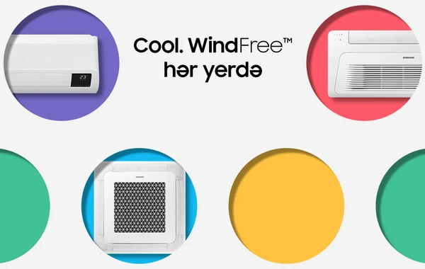 Külək olmadan sərinlə: WindFree™ texnologiyası bizim həyatımıza necə təsir edir? - FOTO