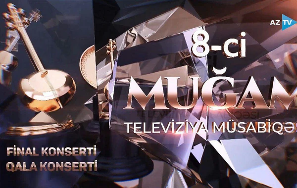 "Muğam" müsabiqəsinin finalı və qala-gecəsi Şuşada keçirilir