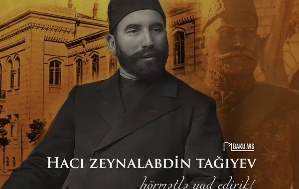 Bu gün Hacı Zeynalabdin Tağıyevin anım günüdür