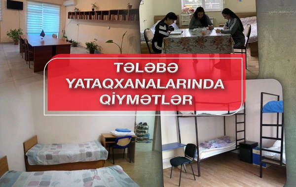 Azərbaycanda tələbə yataqxanaları nə vəziyyətdədir? - QİYMƏTLƏR - FOTO