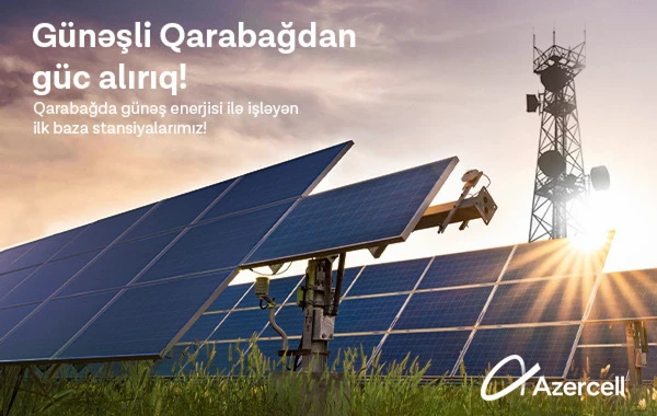 "Azercell"in günəş enerjisi ilə çalışan baza stansiyaları Qarabağda!