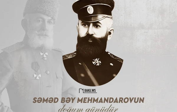 Bu gün Səməd bəy Mehmandarovun doğum günüdür