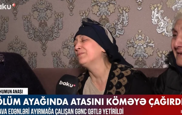 Qıza görə dava edənləri ayırmağa çalışarkən qətlə yetirilən gəncin anası DANIŞDI: Dedi ki, məni... - VİDEO