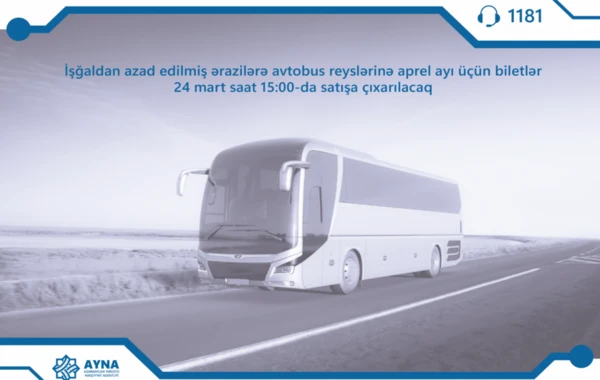 Qarabağa avtobus reyslərinə aprel ayı üçün biletlər satışa çıxarılır