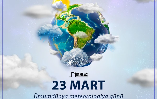 Bu gün Ümumdünya Meteorologiya Günüdür