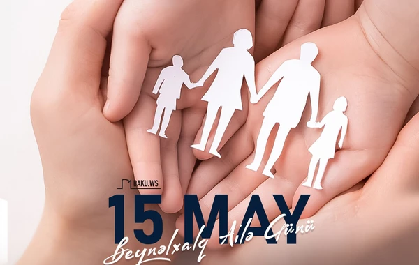 15 may dünyada Beynəlxalq Ailə Günü kimi qeyd olunur