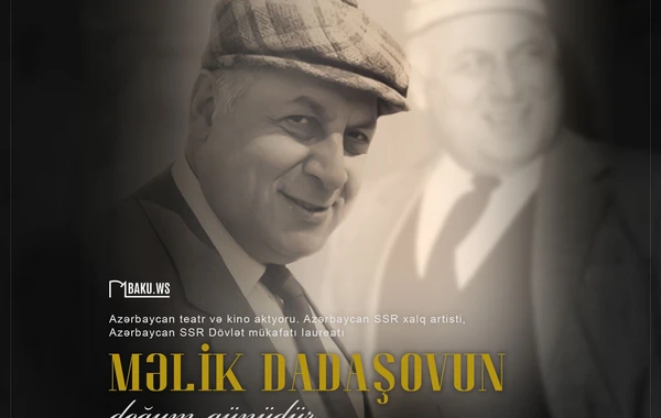 Məlik Dadaşovun anadan olmasından 99 il ötür