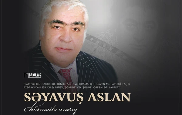 Bu gün Xalq artisti Səyavuş Aslanın anım günüdür