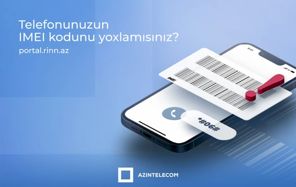 Azərbaycanda 10 mindən çox IMEI ilə yarım milyondan çox şəbəkəyə qoşulma cəhdi olub