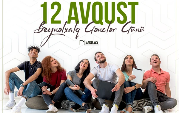 12 avqust - Beynəlxalq Gənclər Günüdür