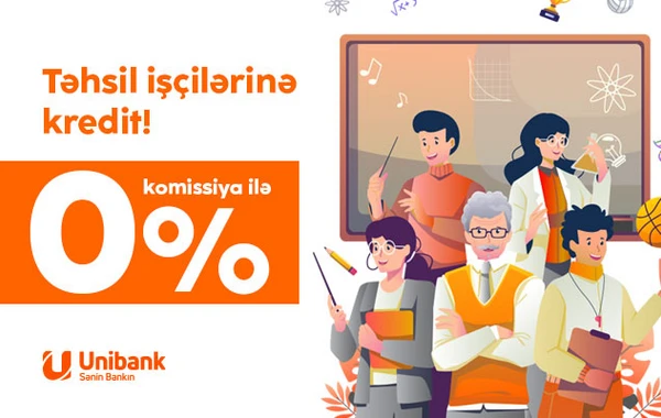 Unibank təhsil işçiləri üçün komissiyasız kredit kampaniyası keçirir